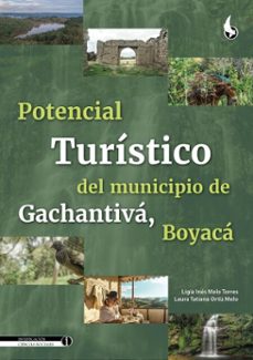 potencial turistico del municipio de gachantiva, boyaca (ebook)-ligia inés melo torres-laura tatiana ortiz melo-9789586609081