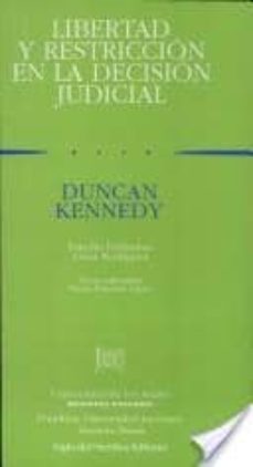 la libertad y restriccion en la decision judicial-duncan kennedy-9789586650281