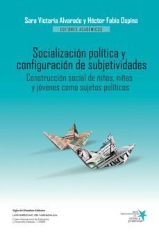 socialización política y configuración de subjetividades. (ebook)-hector fabio ospina serna-9789586653381