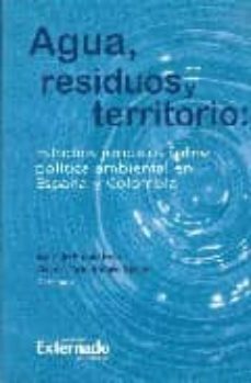 agua, residuos y territorio: estudio juridicos sobre politica amb iental en españa y colombia-antonio embid-9789587102581