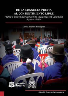 de la consulta previa al consentimiento libre, previo e informado a pueblos indigenas en colombia (ebook)-gloria amparo rodriguez-9789587389081