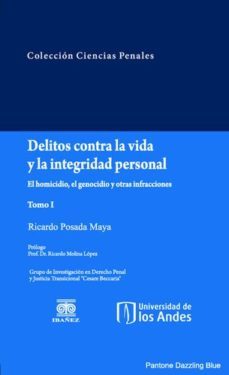 delitos contra la vida y la integridad personal el homicidio, el genocidio y otras infracciones. tomo i (ebook)-ricardo posada maya-9789587494181