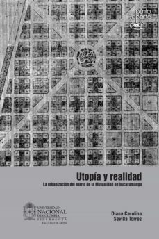 utopía y realidad. la urbanización del barrio de la mutualidad en bucaramanga (ebook)-diana carolina sevilla torres-9789587756081