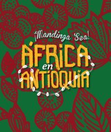 ¡mandinga sea! africa en antioquia (ebook)-luz adriana restrepo maya-raul cristancho-9789589112281