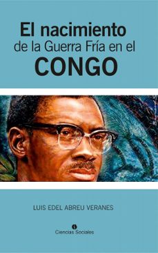 el nacimiento de la guerra fria en el congo (ebook)-luis edel abreu veranes-9789590625381