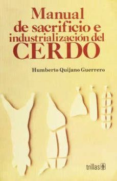manual de sacrificio e industrializacion del cerdo-humberto quijano guerrero-9789682440281