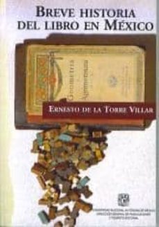breve historia del libro en mexico (3ª ed.)-ernesto de la torre villar-9789683664181