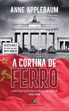 a cortina de ferro a destruiço da europa de leste - 1944-1956-anne applebaum-9789722544481