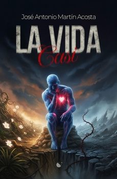 la vida casi-jose antonio martin acosta-9789807931281