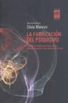 la fabricacion del psiquismo-silvia mancini-9789871300181