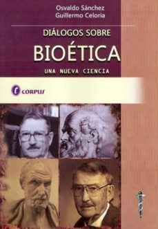 dialogos sobre bioetica, una nueva ciencia.-oswaldo guerra sanchez-9789871860081