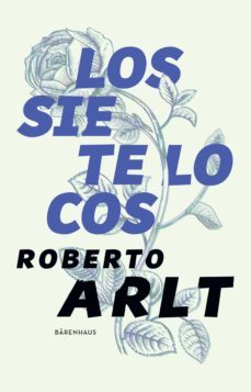 los siete locos (ebook)-roberto arlt-9789874109781
