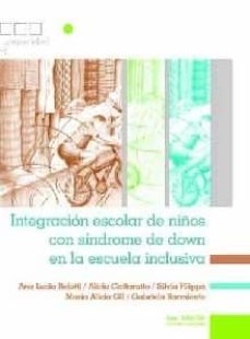 integracion escolar de niños con sindrome de down en la escuela inclusiva-ana lucia; caffaratto, alicia; filippa, silvia; gil, maria alicia; sarmiento, gabriela. belotti-9789875912281