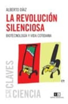 la revolucion silenciosa. biotecnologia y vida cotidiana-alberto diaz-9789876142281