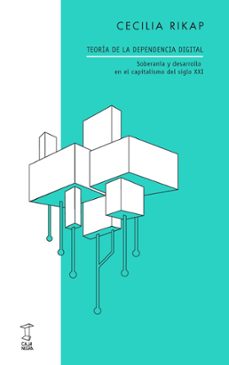 teoria de la dependencia digital-cecilia rikap-9789878272481