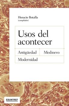 usos del acontecer (ebook)-horacio botalla-9789878359281