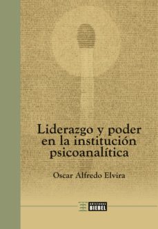 liderazgo y poder en la institucion psicoanalitica (ebook)-oscar alfredo elvira-9789878362281