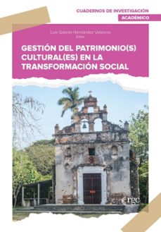 gestion del patrimonio(s) cultural(es) en la transformacion social (ebook)-luis gabriel hernández valencia-9789878488981
