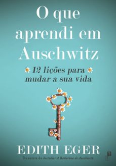 o que aprendi em auschwitz: 12 liçes para mudar a sua vida (ebook)-edith eger-9789899033481