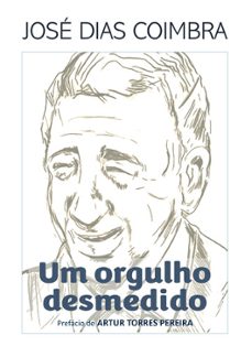 jose dias coimbra - um orgulho desmedido-joao paulino-9789899778481