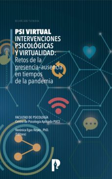 psi virtual. intervenciones psicologicas y virtualidad: retos de la presenciaausencia en tiempos de la pandemia (ebook)-verónica egas reyes-9789978775981