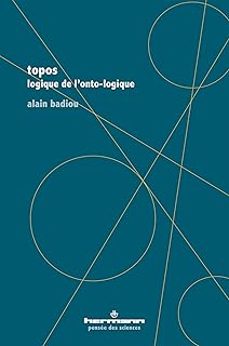 topos: logique de l onto-logique suivi deetre la : mathematique du transcendental-alain badiou-9791037038081