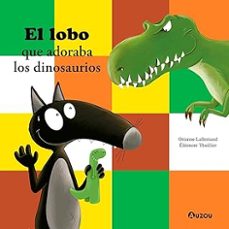 el lobo que adoraba los dinosaurios-eleonore thuillier-orianne lallemand-9791039552981