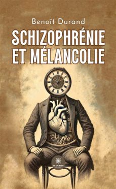 schizophrenie et melancolie (ebook)-benoit durand-9791042241681
