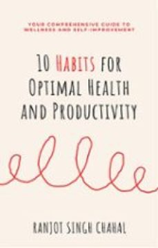 10 habits for optimal health and productivity: your comprehensive guide to wellness and self-improvement (ebook)-9791223046081