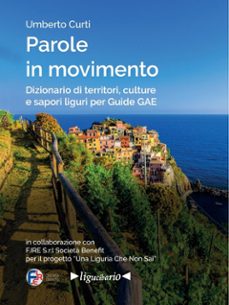 parole in movimento. dizionario di territori, culture e sapori liguri per guide gae (ebook)-9791224054481