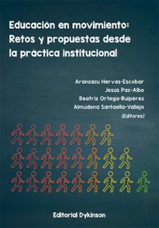 educacion en movimiento: retos y propuestas desde la practica institucional. (ebook)-aránzazu hervás-escobar-9791370067281