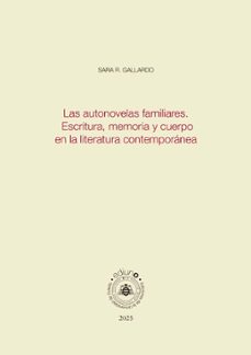 las autonovelas familiares. escritura, memoria y cuerpo en la lit eratura contemporanea-sara r. gallardo-9791387540081