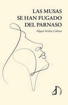 las musas se han fugado del parnaso-miguel arribas cabrera-9791387549381