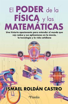 el poder de la fisica y las matematicas-ismael roldan castro-9791387556181
