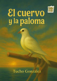 el cuervo y la paloma-tucho gonzalez-9791388050381
