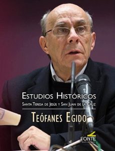 estudios historicos. santa teresa de jesus y san juan de la cruz-teofanes egido-9791388067181