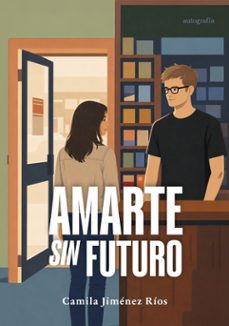amarte sin futuro-camila jimenez rios-9791388319181