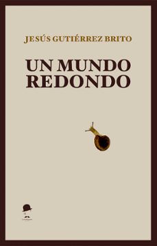un mundo redondo-jesus gutierrez brito-9791399076981