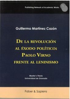 de la revolucion al exodo politico: paolo virno frente al leninis mo-guillermo martinez cazon-9791399103281