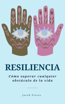 resiliencia: como superar cualquier obstaculo de la vida (ebook)-jacob pierez-9798224223381