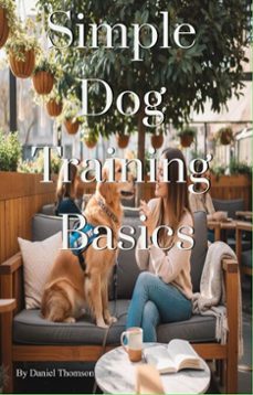 simple dog training basics (ebook)-daniel thomson-9798224475681