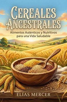 cereales ancestrales (ebook)-elias mercer-9798224564781