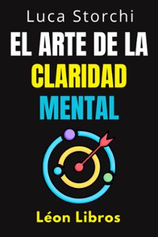 el arte de la claridad mental - descubre el poder de la mente organizada (ebook)-león libros-luca storchi-9798224633081