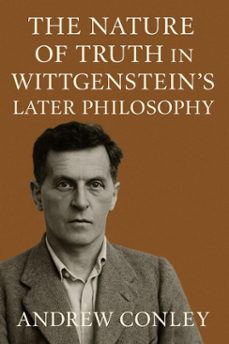 the nature of truth in wittgenstein's later philosophy (ebook)-andrew conley-9798230167181