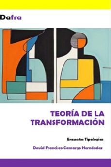 teoría de la transformación-david francisco camargo hernández-9798230628781