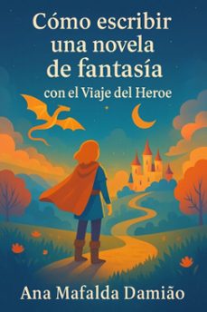 como escribir una novela de fantasia con el viaje del heroe (ebook)-ana mafalda damião-9798231733781