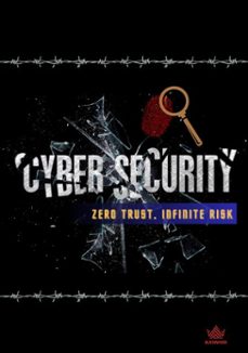cybersecurity: zero trust, infinite risk (ebook)-alex wood-9798231761081