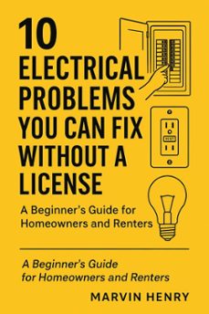10 electrical problems you can fix without a license (ebook)-marvin henry-9798232731281