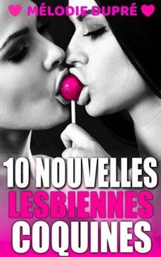 10 nouvelles lesbiennes coquines : compilation erotique f/f (ebook)-mélodie dupré-9798233375781