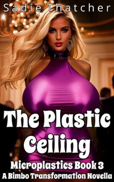 the plastic ceiling: a bimbo transformation novella (ebook)-sadie thatcher-9798233534881